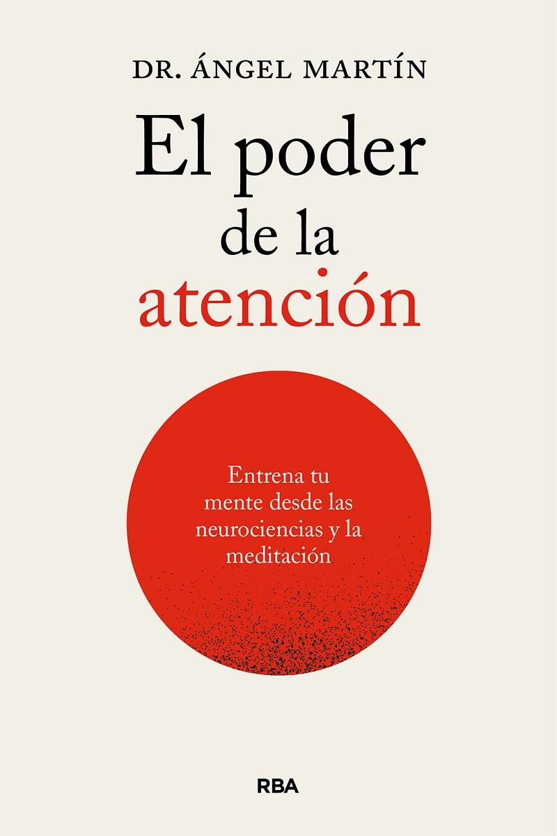 EL PODER DE LA ATENCIÓN. ENTRENA TU MENTE DESDE LAS NEUROCIENCIAS Y LA MEDITACIÓ | 9788411326247 | MARTÍN, ÁNGEL | Llibreria Ombra | Llibreria online de Rubí, Barcelona | Comprar llibres en català i castellà online