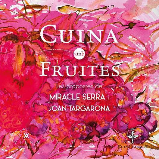 CUINA AMB FRUITES LES PROPOSTES DE MIRACLE SERRA I JOAN TARGARONA CUINA MIRACLE | 9788483308097 | MIRACLE SERRA - JOAN TARGARONA | Llibreria Ombra | Llibreria online de Rubí, Barcelona | Comprar llibres en català i castellà online