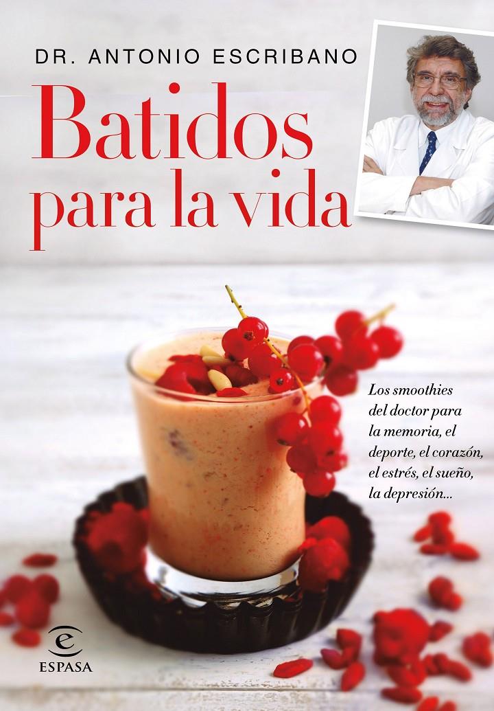 BATIDOS PARA LA VIDA. | 9788467047783 | DR. ANTONIO ESCRIBANO | Llibreria Ombra | Llibreria online de Rubí, Barcelona | Comprar llibres en català i castellà online