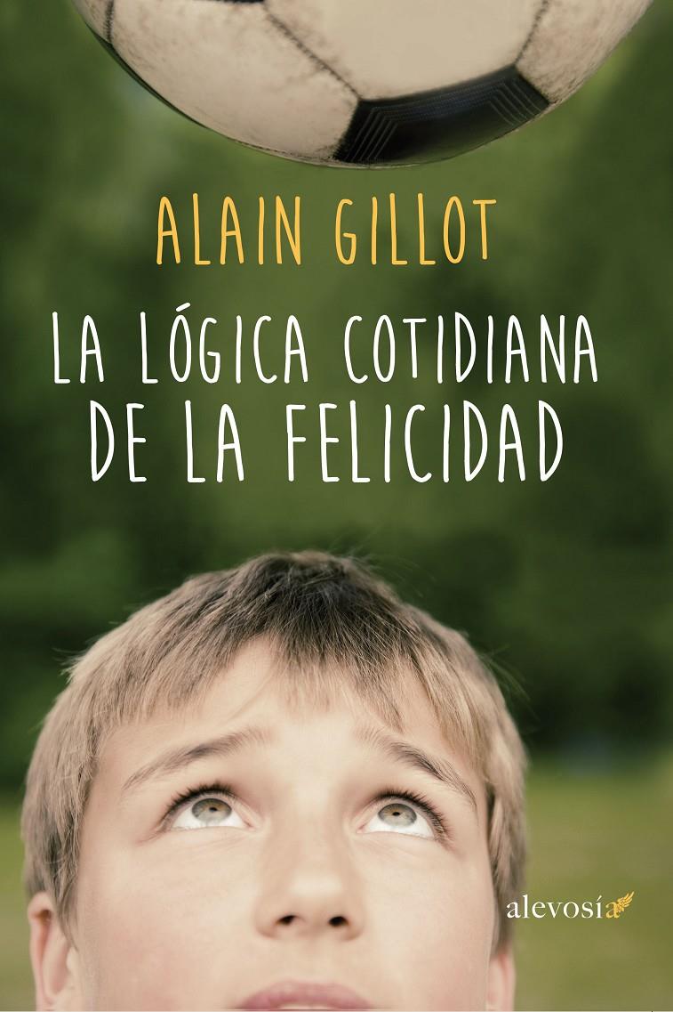 LA LÓGICA COTIDIANA DE LA FELICIDAD | 9788416413164 | GILLOT, ALLAIN | Llibreria Ombra | Llibreria online de Rubí, Barcelona | Comprar llibres en català i castellà online