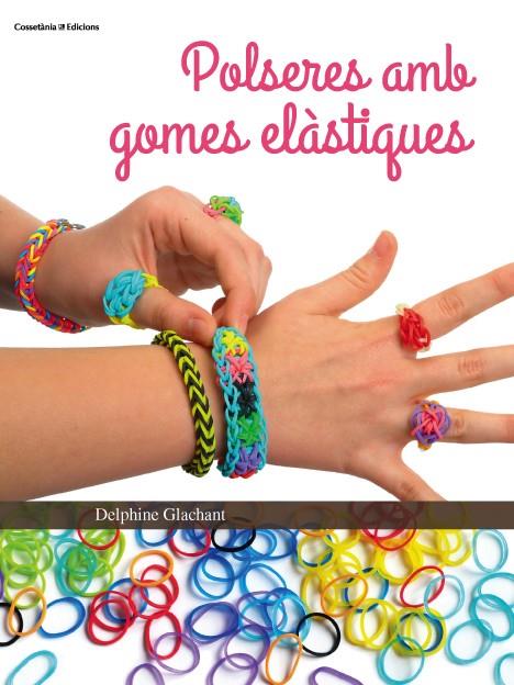 POLSERES AMB GOMES ELÀSTIQUES | 9788490342862 | GLACHANT, DELPHINE | Llibreria Ombra | Llibreria online de Rubí, Barcelona | Comprar llibres en català i castellà online