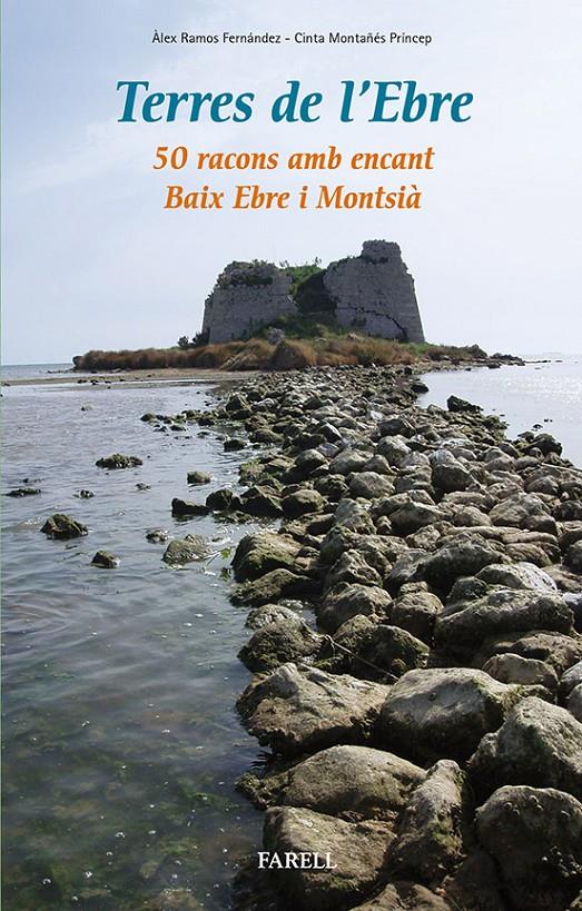 TERRES DE L'EBRE. 50 RACONS AMB ENCANT. BAIX EBRE I MONTSIÀ | 9788492811625 | RAMOS FERNÁNDEZ, ÀLEX/MONTAÑÉS PRÍNCEP, CINTA | Llibreria Ombra | Llibreria online de Rubí, Barcelona | Comprar llibres en català i castellà online