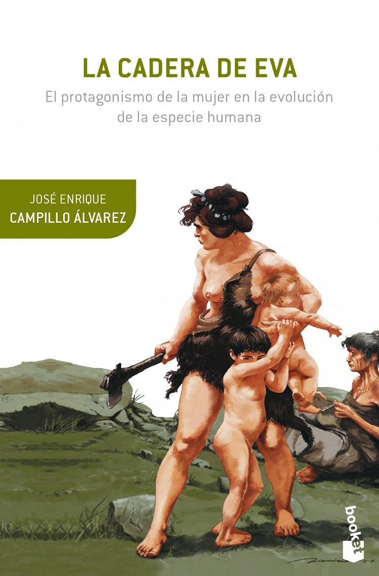 LA CADERA DE EVA EL PROTAGONISMO DE LA MUJER EN LA EVOLUCION DE LA ESPECIE HUMANA | 9788408124146 | JOSÉ ENRIQUE CAMPILLO ÁLVAREZ | Llibreria Ombra | Llibreria online de Rubí, Barcelona | Comprar llibres en català i castellà online