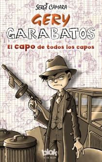 GERY GARABATOS EL CAPO DE TODOS LOS CAPOS | 9788415579311 | SERGI CAMARA | Llibreria Ombra | Llibreria online de Rubí, Barcelona | Comprar llibres en català i castellà online