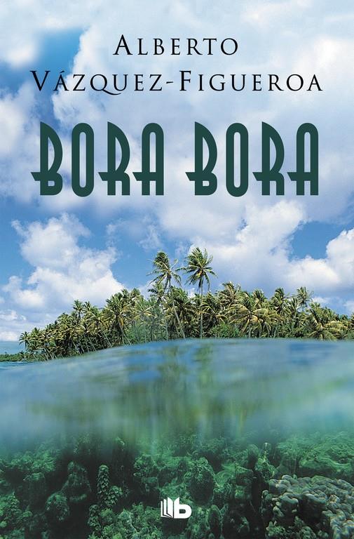 BORA BORA | 9788490705285 | ALBERTO VÁZQUEZ-FIGUEROA | Llibreria Ombra | Llibreria online de Rubí, Barcelona | Comprar llibres en català i castellà online