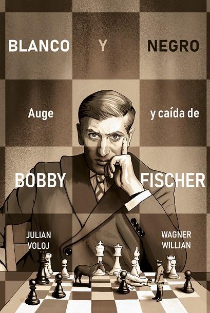 BLANCO Y NEGRO. AUGE Y CAÍDA DE BOBBY FISHER | 9788418347870 | VOLOJ, JULIAN/WILLIAN, WAGNER | Llibreria Ombra | Llibreria online de Rubí, Barcelona | Comprar llibres en català i castellà online