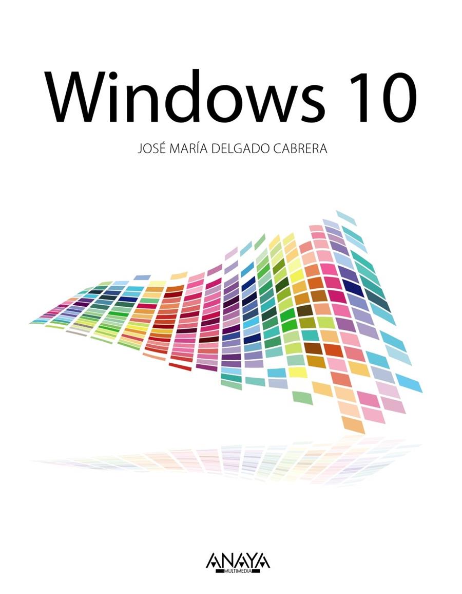 WINDOWS 10 | 9788441537538 | DELGADO, JOSE MARÍA | Llibreria Ombra | Llibreria online de Rubí, Barcelona | Comprar llibres en català i castellà online