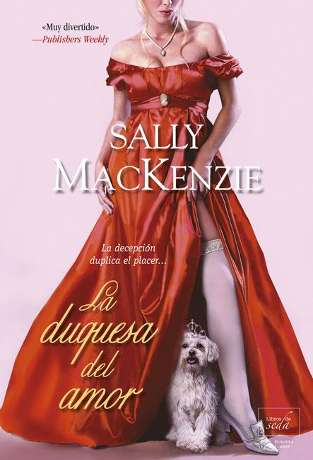 LA DUQUESA DEL AMOR | 9788415854128 | MACKENZIE, SALLY | Llibreria Ombra | Llibreria online de Rubí, Barcelona | Comprar llibres en català i castellà online