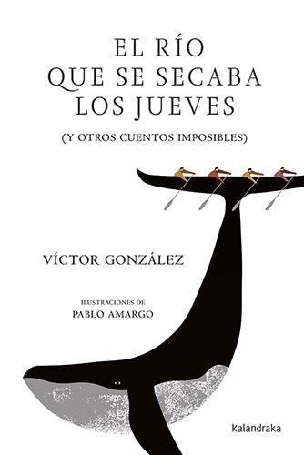 EL RÍO QUE SE SECABA LOS JUEVES | 9788484643548 | GONZÁLEZ, VÍCTOR | Llibreria Ombra | Llibreria online de Rubí, Barcelona | Comprar llibres en català i castellà online