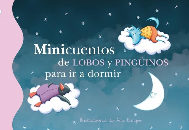 MINICUENTOS DE LOBOS Y PINGÜINOS PARA  IR A DORMIR | 9788448835729 | BURGOS,ANA/RONDA,MAGELA | Llibreria Ombra | Llibreria online de Rubí, Barcelona | Comprar llibres en català i castellà online