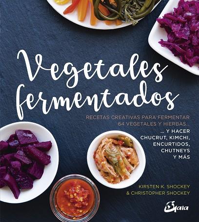 VEGETALES FERMENTADOS | 9788484457305 | SHOCKEY, KIRSTEN K./SHOCKEY, CHRISTOPHER | Llibreria Ombra | Llibreria online de Rubí, Barcelona | Comprar llibres en català i castellà online