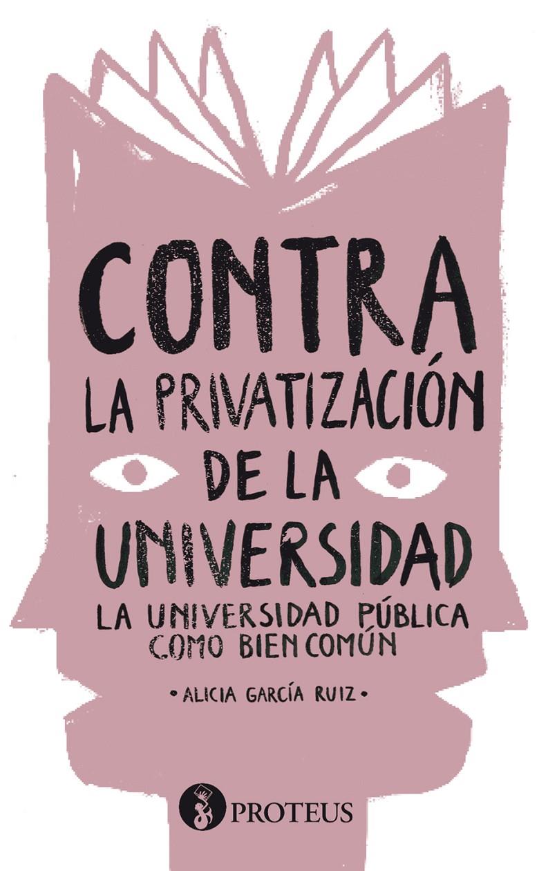 CONTRA LA PRIVATIZACIÓN DE LA UNIVERSIDAD | 9788415549505 | ALICIA GARCIA RUIZ | Llibreria Ombra | Llibreria online de Rubí, Barcelona | Comprar llibres en català i castellà online