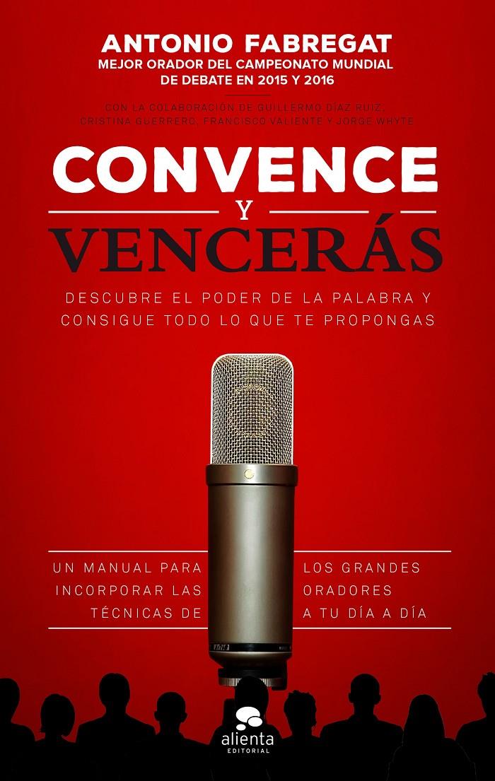 CONVENCE Y VENCERÁS | 9788416253784 | FABREGAT MARIANINI, ANTONIO/VALIENTE MARTÍNEZ, FRANCISCO/WHYTE GARCÍA, JORGE/GUERRERO GALLARDO, CRIS | Llibreria Ombra | Llibreria online de Rubí, Barcelona | Comprar llibres en català i castellà online