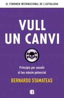 VULL UN CANVI PRINCIPIS PER ASSOLIR EL TEU MAXIM POTENCIAL | 9788466653763 | BERNARDO STAMATEAS | Llibreria Ombra | Llibreria online de Rubí, Barcelona | Comprar llibres en català i castellà online