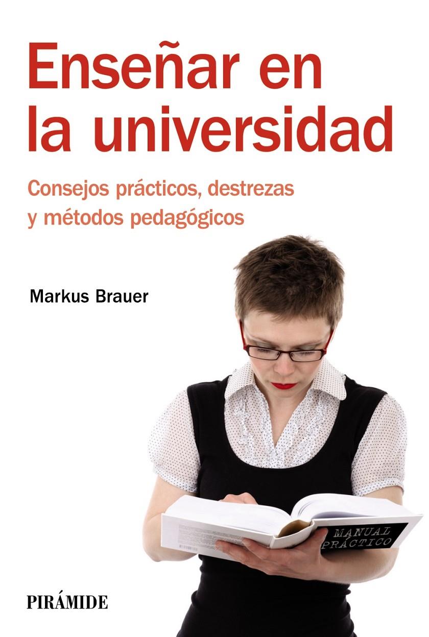 ENSEÑAR EN LA UNIVERSIDAD CONSEJOS PRACTICOS DESTREZAS Y METODOS PEDAGOGICOS | 9788436828634 | MARKUS BRAUER | Llibreria Ombra | Llibreria online de Rubí, Barcelona | Comprar llibres en català i castellà online