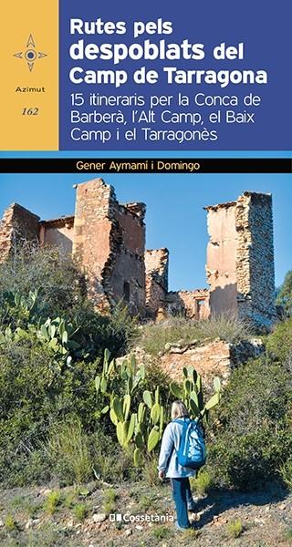 RUTES PELS DESPOBLATS DEL CAMP DE TARRAGONA | 9788413560182 | AYMAMÍ I DOMINGO, GENER | Llibreria Ombra | Llibreria online de Rubí, Barcelona | Comprar llibres en català i castellà online