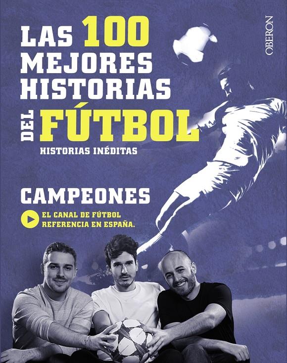 LAS 100 MEJORES HISTORIAS DEL FÚTBOL | 9788441538931 | CAMPEONES | Llibreria Ombra | Llibreria online de Rubí, Barcelona | Comprar llibres en català i castellà online