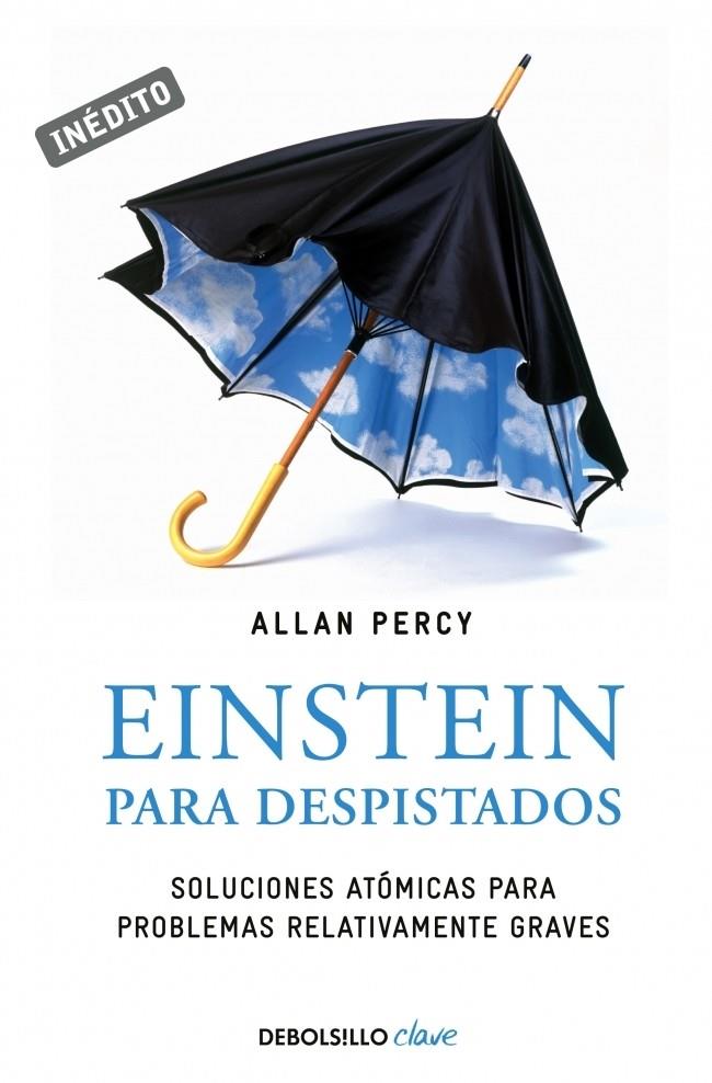 EINSTEIN PARA DESPISTADOS SOLUCIONES ATOMICAS PARA PROBLEMAS RELATIVAMENTE GRAVES | 9788490327265 | ALLAN PERCY | Llibreria Ombra | Llibreria online de Rubí, Barcelona | Comprar llibres en català i castellà online