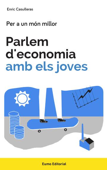 PARLEM D'ECONOMIA AMB ELS JOVES | 9788497665858 | CASULLERAS AMBRÓS, ENRIC | Llibreria Ombra | Llibreria online de Rubí, Barcelona | Comprar llibres en català i castellà online