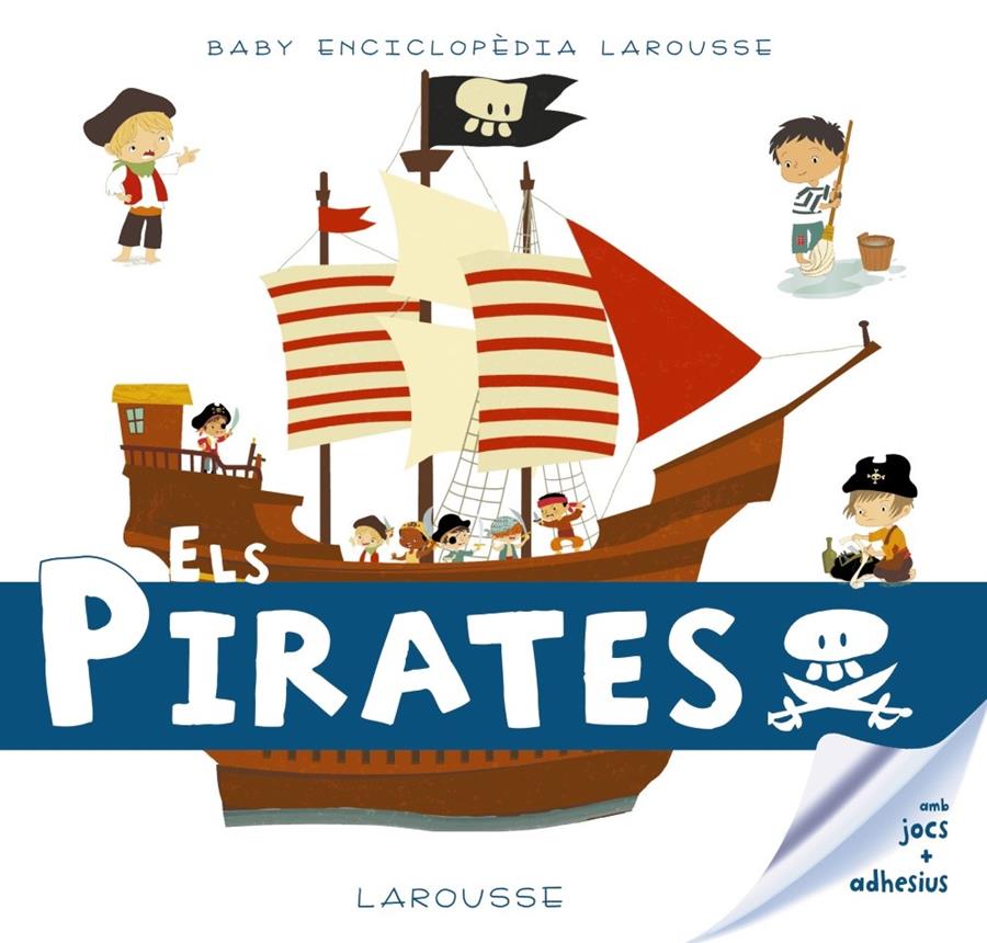 BABY ENCICLOPÈDIA. ELS PIRATES | 9788416984602 | LAROUSSE EDITORIAL | Llibreria Ombra | Llibreria online de Rubí, Barcelona | Comprar llibres en català i castellà online