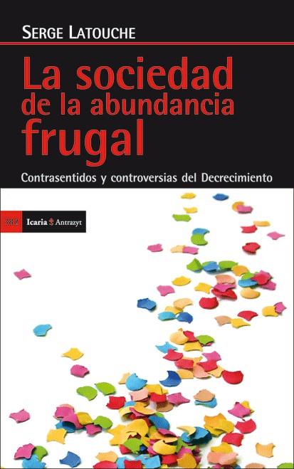 LA SOCIEDAD DE LA ABUNDANCIA FRUGAL | 9788498884029 | LATOUCHE, SERGE | Llibreria Ombra | Llibreria online de Rubí, Barcelona | Comprar llibres en català i castellà online