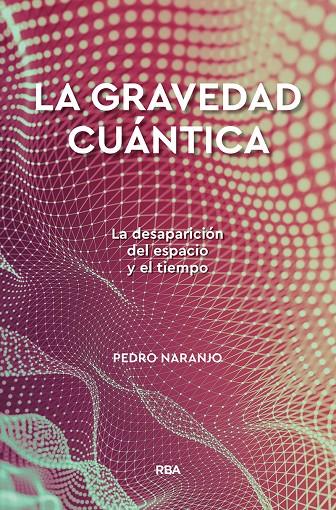 LA GRAVEDAD CUÁNTICA | 9788491874386 | NARANJO PEREZ, PEDRO | Llibreria Ombra | Llibreria online de Rubí, Barcelona | Comprar llibres en català i castellà online