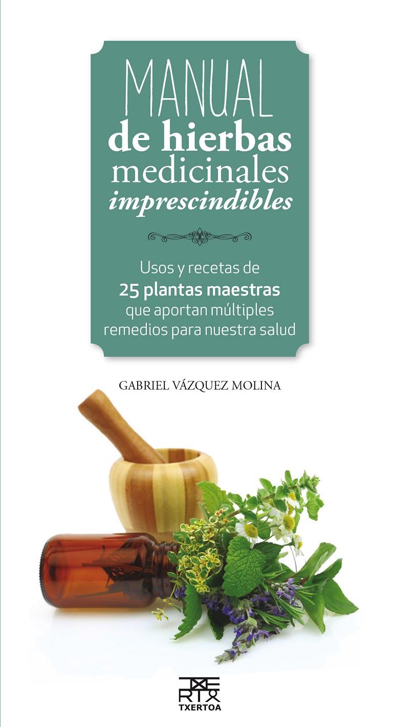 MANUAL DE HIERBAS MEDICINALES IMPRESCINDIBLES | 9788471485656 | VAZQUEZ MOLINA, GABRIEL | Llibreria Ombra | Llibreria online de Rubí, Barcelona | Comprar llibres en català i castellà online