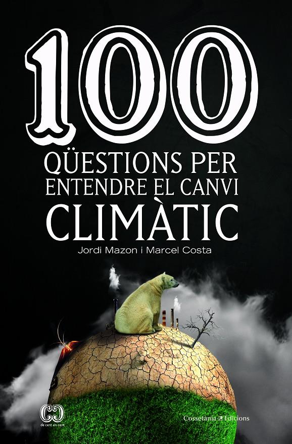 100 QÜESTIONS PER ENTENDRE EL CANVI CLIMÀTIC | 9788490347003 | MAZON BUESO, JORDI/COSTA VILA, MARCEL | Llibreria Ombra | Llibreria online de Rubí, Barcelona | Comprar llibres en català i castellà online