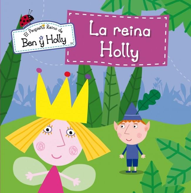 LA REINA HOLLY (EL PEQUEÑO REINO DE BEN Y HOLLY NÚM.8) | 9788448838430 | AUTORES VARIOS | Llibreria Ombra | Llibreria online de Rubí, Barcelona | Comprar llibres en català i castellà online