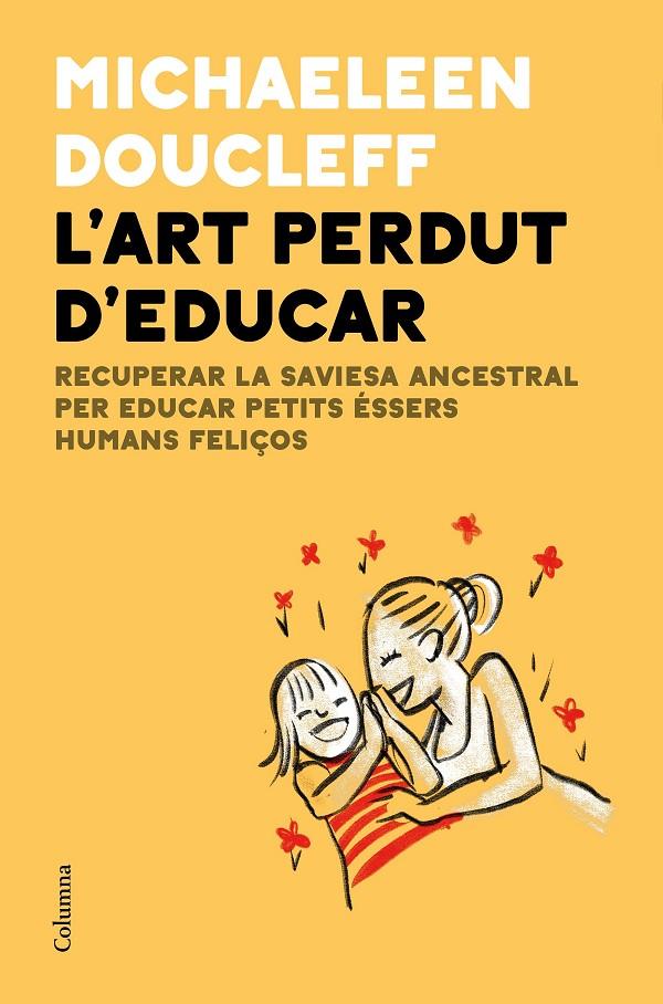 L'ART PERDUT D'EDUCAR | 9788466427982 | DOUCLEFF, MICHAELEEN | Llibreria Ombra | Llibreria online de Rubí, Barcelona | Comprar llibres en català i castellà online