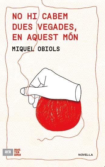 NO HI CABEM DUES VEGADES EN AQUEST MÓN | 9788415645986 | OBIOLS I PRAT, MIQUEL | Llibreria Ombra | Llibreria online de Rubí, Barcelona | Comprar llibres en català i castellà online