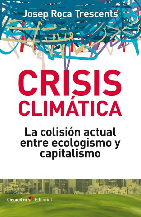 CRISIS CLIMÁTICA | 9788418083044 | ROCA TRESCENTS, JOSEP | Llibreria Ombra | Llibreria online de Rubí, Barcelona | Comprar llibres en català i castellà online