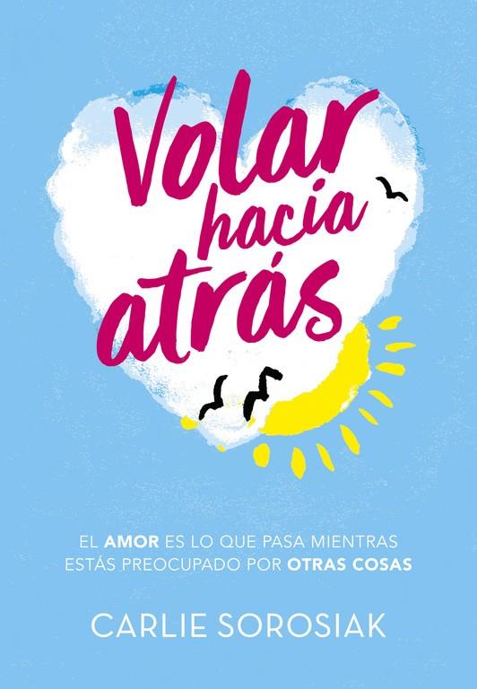 VOLAR HACIA ATRÁS | 9788490438350 | CARLIE SOROSIAK | Llibreria Ombra | Llibreria online de Rubí, Barcelona | Comprar llibres en català i castellà online