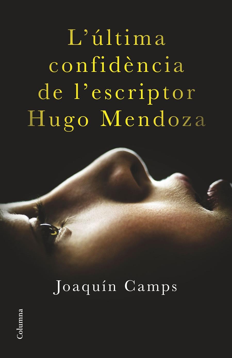 L'ÚLTIMA CONFIDÈNCIA DE L'ESCRIPTOR HUGO MENDOZA | 9788466419406 | CAMPS, JOAQUÍN | Llibreria Ombra | Llibreria online de Rubí, Barcelona | Comprar llibres en català i castellà online