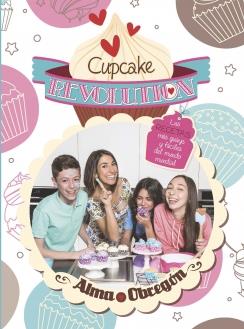 CUPCAKE REVOLUTION. LAS RECETAS MÁS GUAYS Y FÁCILES DEL MUNDO MUNDIAL | 9788420418681 | OBREGON,ALMA | Llibreria Ombra | Llibreria online de Rubí, Barcelona | Comprar llibres en català i castellà online