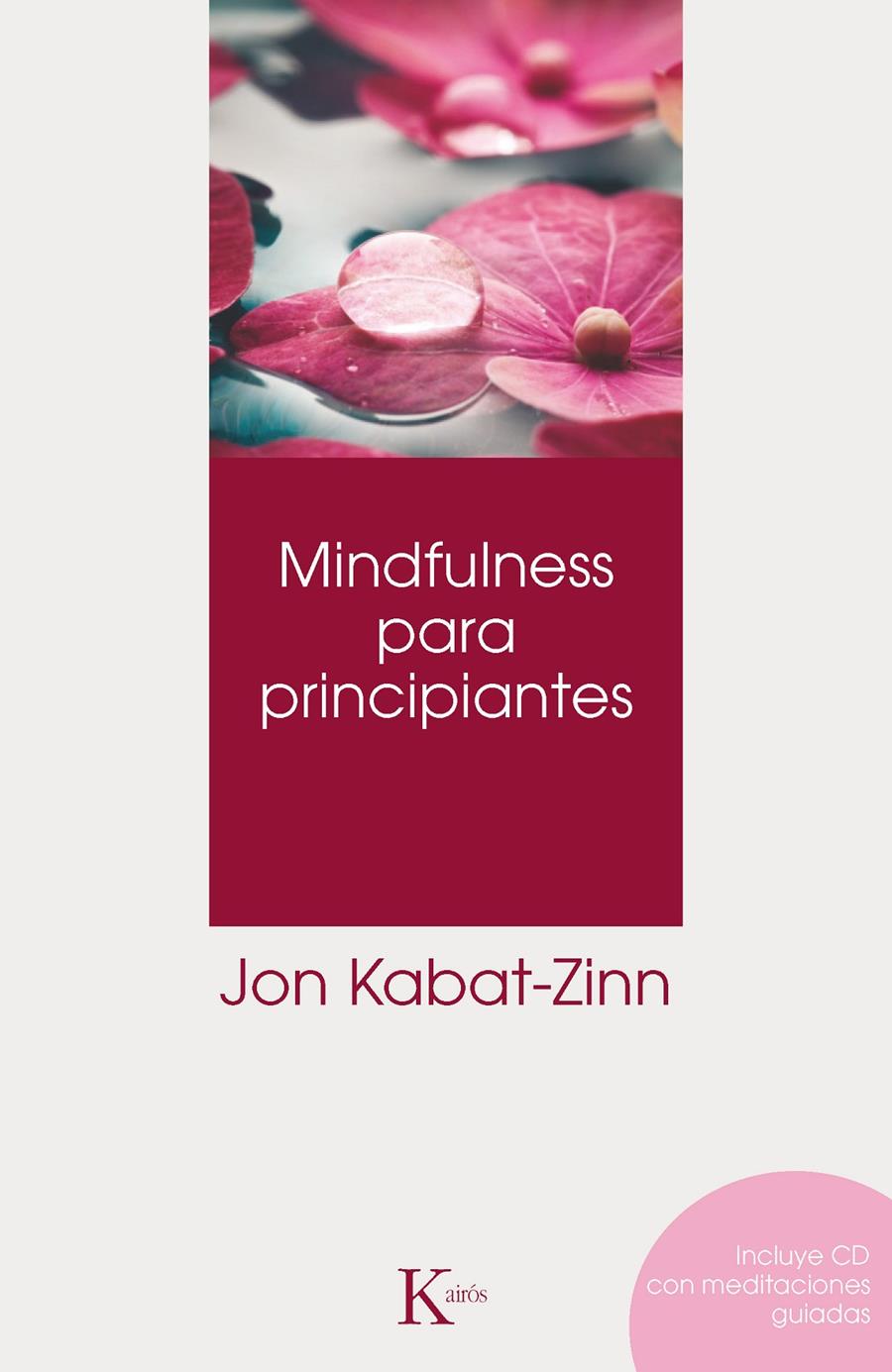 MINDFULNESS PARA PRINCIPIANTES + CD | 9788499882390 | JON KABAT-ZINN | Llibreria Ombra | Llibreria online de Rubí, Barcelona | Comprar llibres en català i castellà online