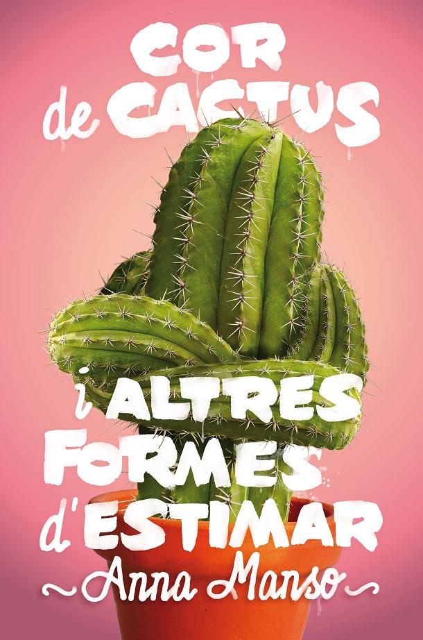 C-GA.183 COR DE CACTUS IALTRES FORMES D' | 9788466143578 | MANSO MUNNÉ, ANNA | Llibreria Ombra | Llibreria online de Rubí, Barcelona | Comprar llibres en català i castellà online