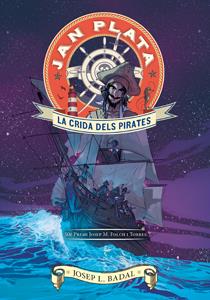 JAN PLATA LA CRIDA DELS PIRATES | 9788424647490 | JOSEP LLUIS BADAL | Llibreria Ombra | Llibreria online de Rubí, Barcelona | Comprar llibres en català i castellà online