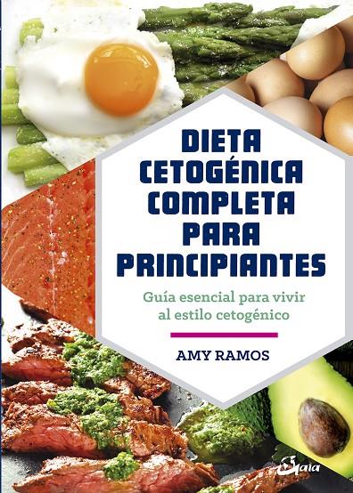 DIETA CETOGÉNICA COMPLETA PARA PRINCIPIANTES | 9788484457275 | RAMOS, AMY | Llibreria Ombra | Llibreria online de Rubí, Barcelona | Comprar llibres en català i castellà online