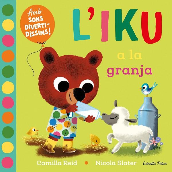 L'IKU A LA GRANJA. LLIBRE AMB SONS | 9788413896410 | SLATER, NICOLA/REID, CAMILLA | Llibreria Ombra | Llibreria online de Rubí, Barcelona | Comprar llibres en català i castellà online