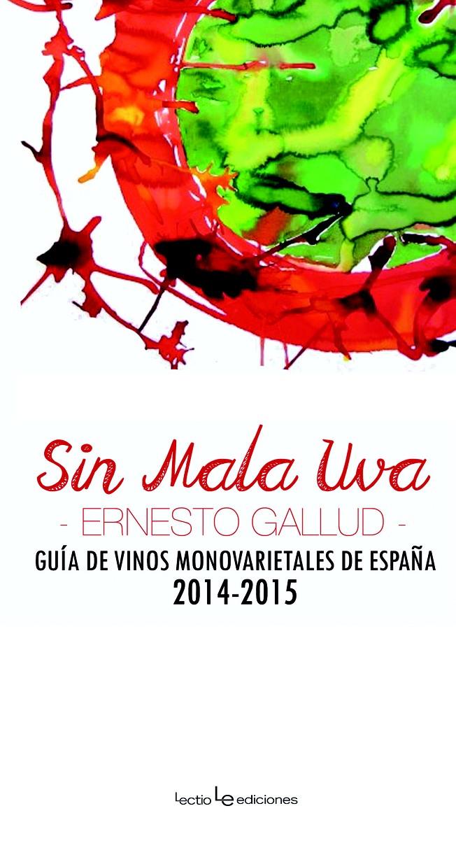 SIN MALA UVA GUIA DE VINOS MONOVARIETALES DE ESPAÑA 2014-2015 | 9788416012381 | ERNESTO GALLUD | Llibreria Ombra | Llibreria online de Rubí, Barcelona | Comprar llibres en català i castellà online