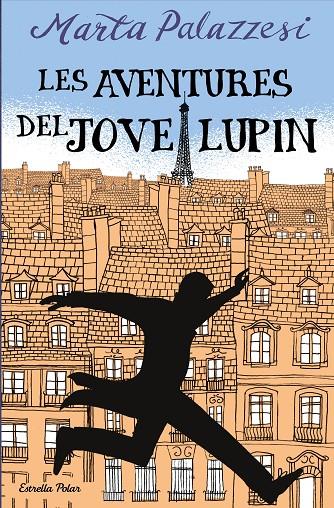 LES AVENTURES DEL JOVE LUPIN | 9788413895109 | PALAZZESI, MARTA | Llibreria Ombra | Llibreria online de Rubí, Barcelona | Comprar llibres en català i castellà online