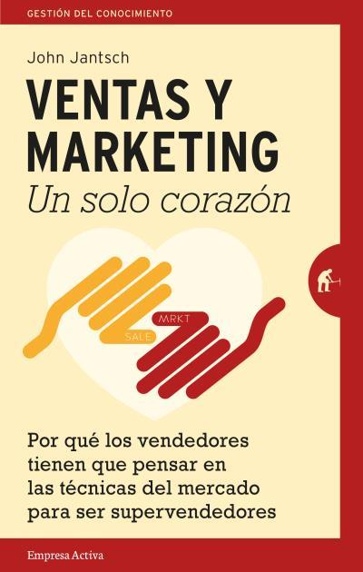 VENTAS Y MARKETING. UN SOLO CORAZÓN | 9788492921447 | JANTSCH, JOHN | Llibreria Ombra | Llibreria online de Rubí, Barcelona | Comprar llibres en català i castellà online