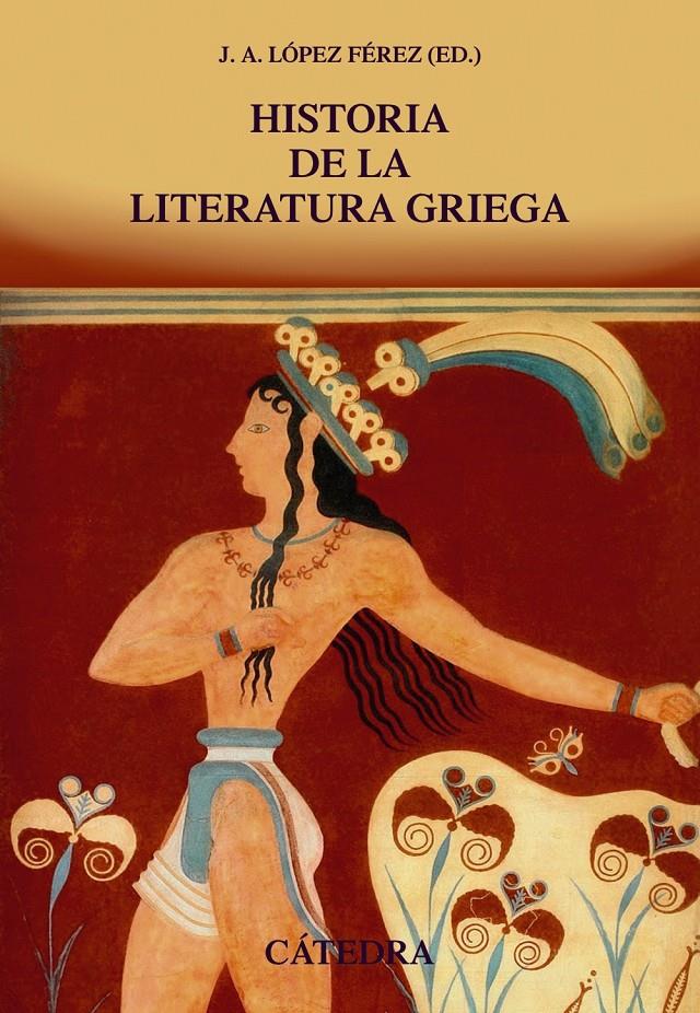 HISTORIA DE LA LITERATURA GRIEGA | 9788437634494 | LÓPEZ FÉREZ, JUAN ANTONIO | Llibreria Ombra | Llibreria online de Rubí, Barcelona | Comprar llibres en català i castellà online