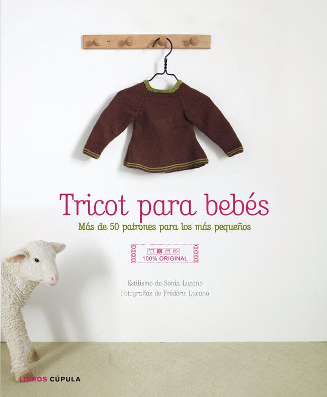 TRICOT PARA BEBÉS MAS DE 50 PATRONES PARA LOS MAS PEQUEÑOS | 9788448007966 | SONIA LUCANO | Llibreria Ombra | Llibreria online de Rubí, Barcelona | Comprar llibres en català i castellà online