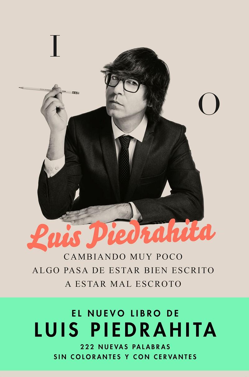 CAMBIANDO MUY POCO ALGO PASA DE ESTAR BIEN ESCRITO A ESTAR MAL ESCROTO | 9788408176831 | PIEDRAHITA, LUIS | Llibreria Ombra | Llibreria online de Rubí, Barcelona | Comprar llibres en català i castellà online