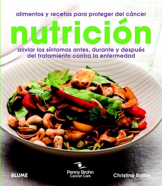 NUTRICIÓN ALIMENTOS Y RECETAS PARA PROTEGER DEL CANCER | 9788415317364 | BAILEY, CHRISTINE/CANCER CARE, PENNY BROHN | Llibreria Ombra | Llibreria online de Rubí, Barcelona | Comprar llibres en català i castellà online