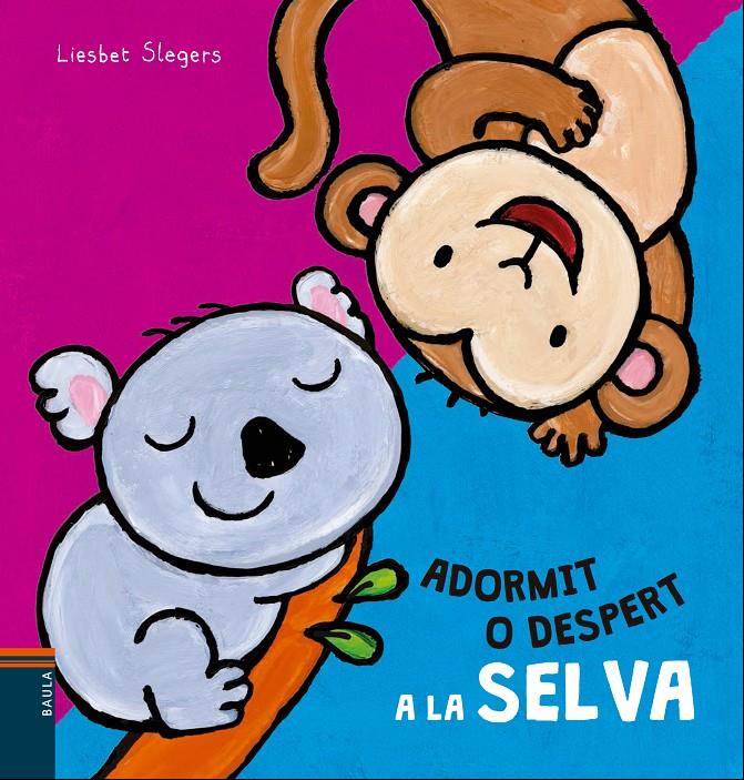 ADORMIT O DESPERT A LA SELVA | 9788447930500 | SLEGERS, LIESBET | Llibreria Ombra | Llibreria online de Rubí, Barcelona | Comprar llibres en català i castellà online