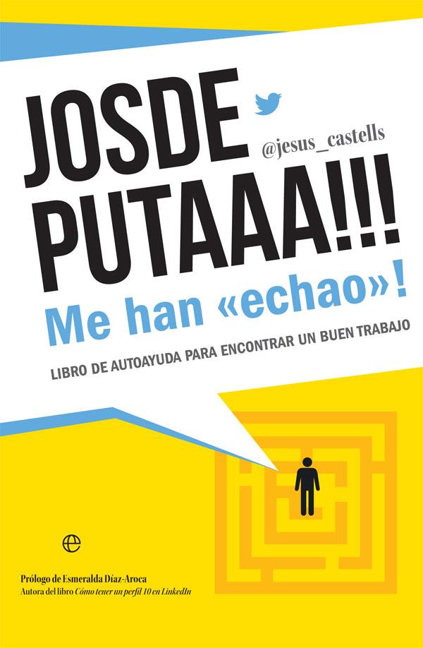 JOSDEPUTAAA!!! ME HAN «ECHAO»! | 9788491647508 | CASTELLS, JESÚS | Llibreria Ombra | Llibreria online de Rubí, Barcelona | Comprar llibres en català i castellà online