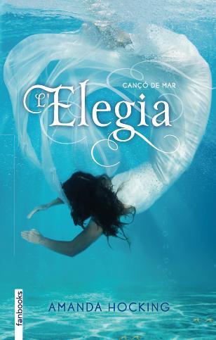 CANÇÓ DE MAR 4. ELEGIA | 9788415745310 | AMANDA HOCKING | Llibreria Ombra | Llibreria online de Rubí, Barcelona | Comprar llibres en català i castellà online